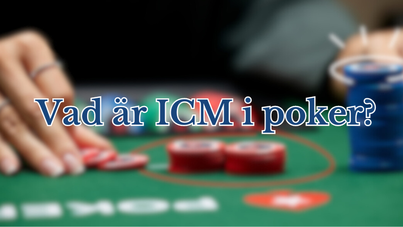 Vad-är-ICM-i-poker